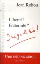 Couverture du livre « Liberté ? fraternité ? inégalités ! » de Jean Rohou aux éditions Editions Dialogues