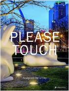 Couverture du livre « Please touch sculpture for a city » de Byrd Warren/Duffy Ro aux éditions Prestel