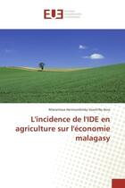 Couverture du livre « L'incidence de l'ide en agriculture sur l'economie malagasy » de Aina Miarantsoa aux éditions Editions Universitaires Europeennes