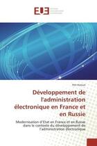 Couverture du livre « Developpement de l'administration electronique en france et en russie - modernisation d'etat en fran » de Korzun Petr aux éditions Editions Universitaires Europeennes