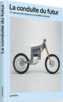 Couverture du livre « La conduite du futur ; 57 véhicules électriques pour la mobilité de demain » de Paul D' Orleans aux éditions Dgv