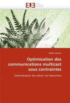 Couverture du livre « Optimisation des communications multicast sous contraintes » de Miklos Molnar aux éditions Editions Universitaires Europeennes