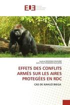 Couverture du livre « Effets des conflits armes sur les aires protegees en rdc - cas de kahuzi biega » de Bisimwa Mugobe aux éditions Editions Universitaires Europeennes