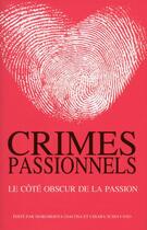Couverture du livre « Crimes passionnels ; le côté obscur de la passion » de Margherita Giacosa et Chiara Schiavano aux éditions White Star