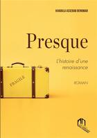 Couverture du livre « Presque : l'histoire d'une renaissance » de Khaoula Assebab Benomar aux éditions Eddif Maroc