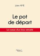 Couverture du livre « Le pot de départ » de Julien Aime aux éditions Baudelaire