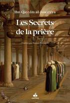 Couverture du livre « Les secrets de la prière » de Ibn Al-Qayyim Al-Jawziyya aux éditions Albouraq