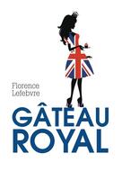 Couverture du livre « Gâteau royal » de Florence Lefebvre aux éditions Librinova