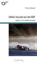 Couverture du livre « Idées reçues sur les SDF » de Thibaut Besozzi aux éditions Le Cavalier Bleu