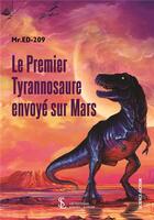 Couverture du livre « Le premier tyrannosaure envoye sur mars » de Mr.Ed-209 aux éditions Sydney Laurent