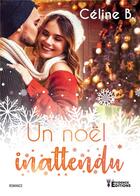 Couverture du livre « Un Noël inattendu » de Celine B. aux éditions Evidence Editions