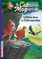 Couverture du livre « La cabane magique Tome 55 : infiltrés dans la Cité secrète » de Mary Pope Osborne aux éditions Bayard Jeunesse