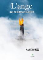 Couverture du livre « L'ange qui réclamait justice » de Marie Agusou aux éditions Le Lys Bleu