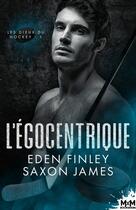 Couverture du livre « Les dieux du hockey Tome 1 : L'égocentrique » de Eden Finley et Saxon James aux éditions Mxm Bookmark