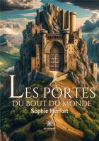 Couverture du livre « Les portes du bout du monde » de Sophie Herfort aux éditions Le Lys Bleu