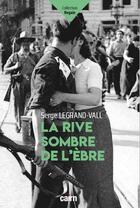 Couverture du livre « La rive sombre de l'èbre » de Serge Legrand-Vall aux éditions Cairn