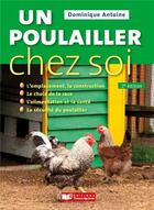Couverture du livre « Un poulailler chez soi (2e édition) » de Dominique Antoine aux éditions France Agricole