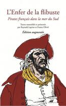 Couverture du livre « L'enfer de la flibuste : pirates français dans la mer du sud » de Frantz Olivie et Raynald Laprise aux éditions Anacharsis