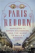 Couverture du livre « Paris reborn - napoleon iii baron haussmann (hardback) » de Kirkland Stephane aux éditions Interart