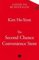 Couverture du livre « THE SECOND CHANCE CONVENIENCE STORE » de Kim Ho-Yeon aux éditions Pan Macmillan