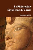 Couverture du livre « La philosophie egyptienne du christ » de Dibombari Mbock aux éditions Lulu