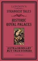 Couverture du livre « London's Strangest Tales: Historic Royal Palaces » de Spragg Iain aux éditions Pavilion Books Company Limited