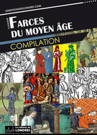 Couverture du livre « Farces du Moyen Âge » de  aux éditions Les Editions De Londres