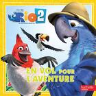 Couverture du livre « Rio 2 ; en vol pour l'aventure » de  aux éditions Hachette Jeunesse