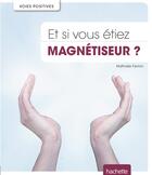 Couverture du livre « Et si vous étiez magnétiseur ? » de Nathalie Ferron aux éditions Le Lotus Et L'elephant