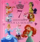 Couverture du livre « 7 histoires pour la semaine ; Disney Princesses - Palace Pets » de Disney aux éditions Disney Hachette