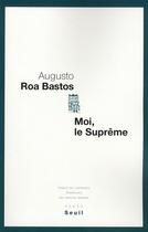 Couverture du livre « Moi, le Suprême » de Augusto Roa Bastos aux éditions Seuil