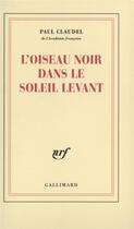 Couverture du livre « L'oiseau noir dans le soleil levant » de Paul Claudel aux éditions Gallimard