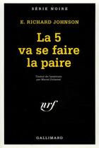 Couverture du livre « La 5 va se faire la paire » de E. Richard Johnson aux éditions Gallimard