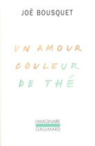 Couverture du livre « Un amour couleur de thé » de Joe Bousquet aux éditions Gallimard