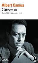 Couverture du livre « Carnets Tome 3 ; mars 1951 - décembre 1959 » de Albert Camus et Raymond Gay-Crosier aux éditions Gallimard