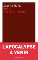 Couverture du livre « Vivre la fin des temps » de Slavoj Zizek aux éditions Flammarion