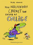 Couverture du livre « Mon indispensable carnet pour entrer au collège » de Philippe Diemunsch aux éditions Flammarion