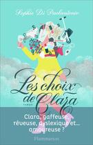 Couverture du livre « Les choix de Clara ; Clara, gaffeuse, rêveuse, dyslexique et... amoureuse ? » de Sophie Di Paolantonio aux éditions Flammarion