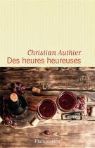 Couverture du livre « Des heures heureuses » de Christian Authier aux éditions Flammarion