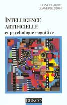 Couverture du livre « Intelligence Artificielle Et Psychologie Cognitive » de Chaudet+Pellegrin aux éditions Dunod