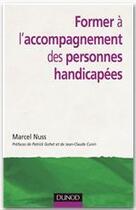 Couverture du livre « Former à l'accompagnement des personnes handicapées » de Nuss aux éditions Dunod