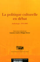 Couverture du livre « La politique culturelle en debat - anthologie, 1955-2005 » de Gentil Genevieve / P aux éditions Documentation Francaise