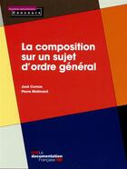 Couverture du livre « La composition sur un sujet d'ordre général (édition 2015) » de La Documentation Fra aux éditions Documentation Francaise