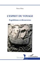 Couverture du livre « L'esprit du voyage : expéditions et découvertes » de Pierre Pelou aux éditions L'harmattan
