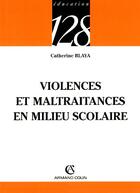Couverture du livre « Violences et maltraitances en milieu scolaire » de Catherine Blaya aux éditions Armand Colin