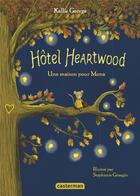 Couverture du livre « Hôtel Heartwood Tome 1 : une maison pour Mona » de Stephanie Graegin et Kallie George aux éditions Casterman