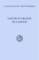 Couverture du livre « Nature et dignite de l'amour » de Guillaume De Saint-Thierry aux éditions Cerf