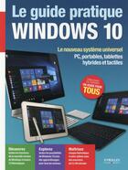 Couverture du livre « Le guide pratique Windows 10 » de Fabrice Neuman aux éditions Eyrolles