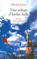 Couverture du livre « Une odeur d'herbe folle » de Michel Jeury aux éditions Robert Laffont