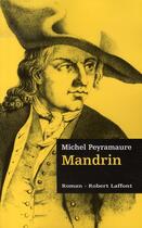 Couverture du livre « Mandrin » de Michel Peyramaure aux éditions Robert Laffont